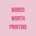 Words Worth Printing