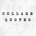 Collage Quotes